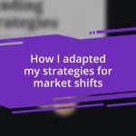 How I adapted my strategies for market shifts