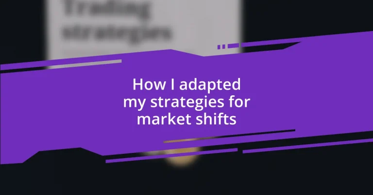 How I adapted my strategies for market shifts