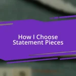 How I Choose Statement Pieces