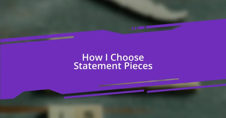 How I Choose Statement Pieces