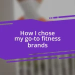 How I chose my go-to fitness brands