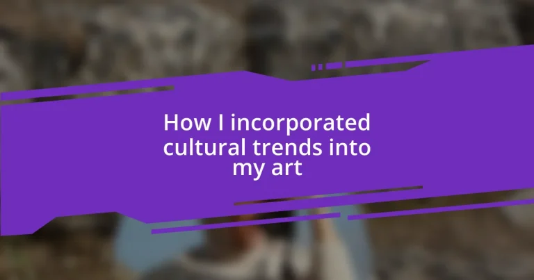 How I incorporated cultural trends into my art