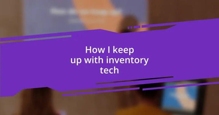 How I keep up with inventory tech