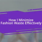 How I Minimize Fashion Waste Effectively