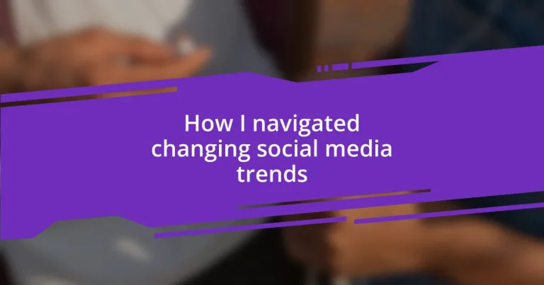 How I navigated changing social media trends