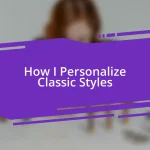 How I Personalize Classic Styles