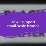 How I support small-scale brands