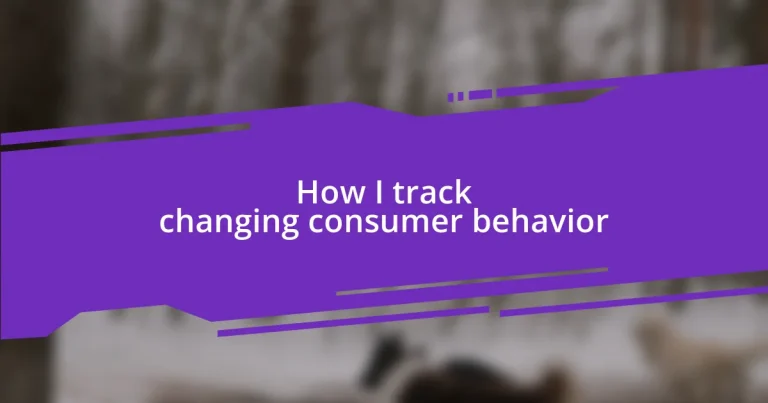 How I track changing consumer behavior