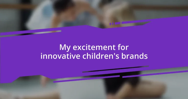 My excitement for innovative children’s brands