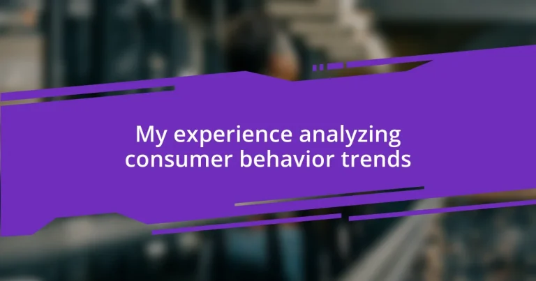 My experience analyzing consumer behavior trends