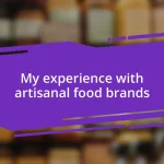 My experience with artisanal food brands