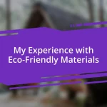 My Experience with Eco-Friendly Materials