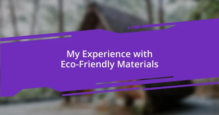 My Experience with Eco-Friendly Materials