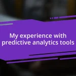 My experience with predictive analytics tools