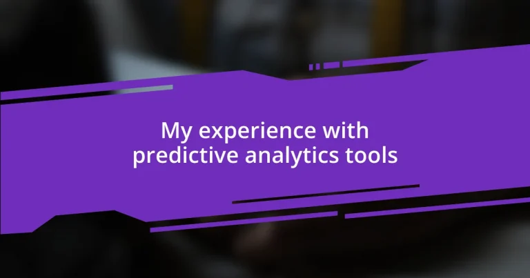 My experience with predictive analytics tools