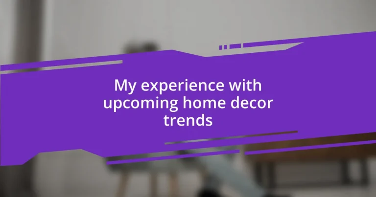 My experience with upcoming home decor trends