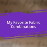 My Favorite Fabric Combinations