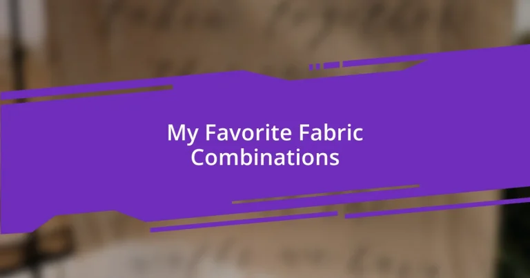My Favorite Fabric Combinations