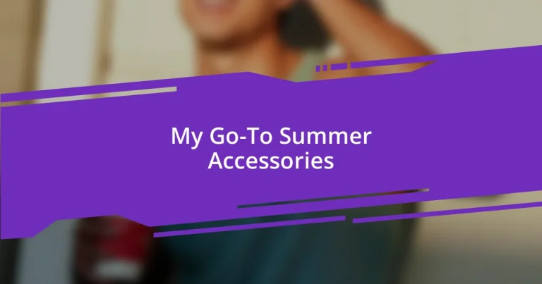 My Go-To Summer Accessories