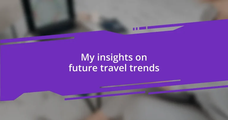 My insights on future travel trends