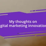 My thoughts on digital marketing innovations