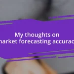 My thoughts on market forecasting accuracy