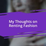 My Thoughts on Renting Fashion