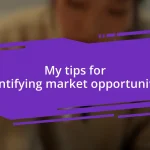 My tips for identifying market opportunities