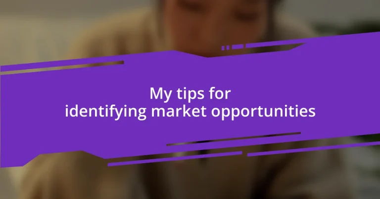 My tips for identifying market opportunities