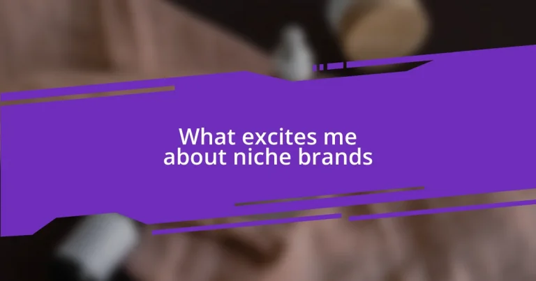 What excites me about niche brands