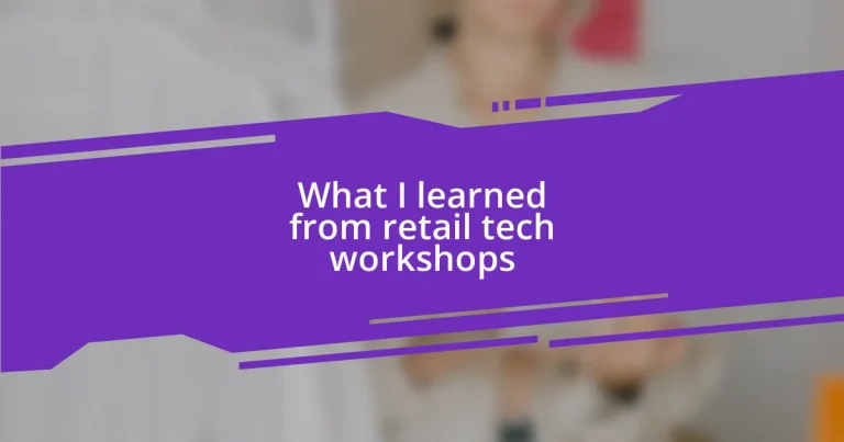 What I learned from retail tech workshops