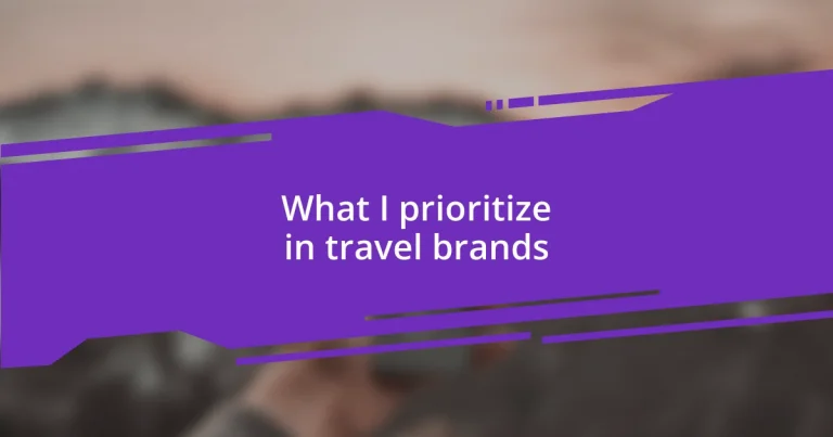 What I prioritize in travel brands