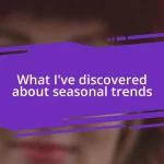 What I’ve discovered about seasonal trends