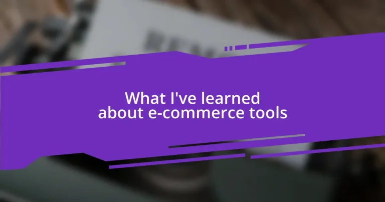 What I’ve learned about e-commerce tools