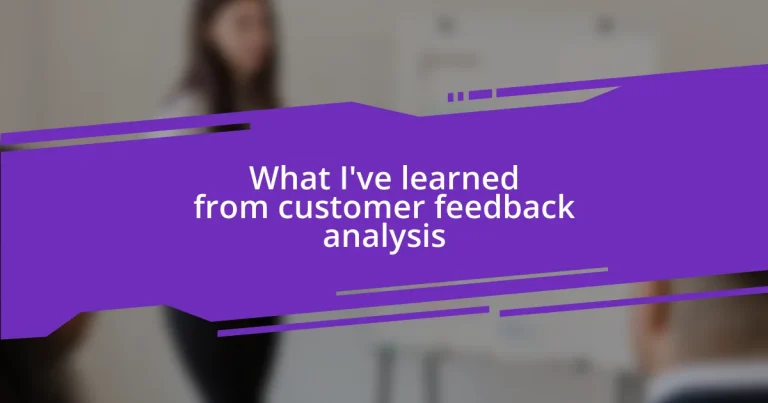 What I’ve learned from customer feedback analysis