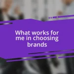 What works for me in choosing brands