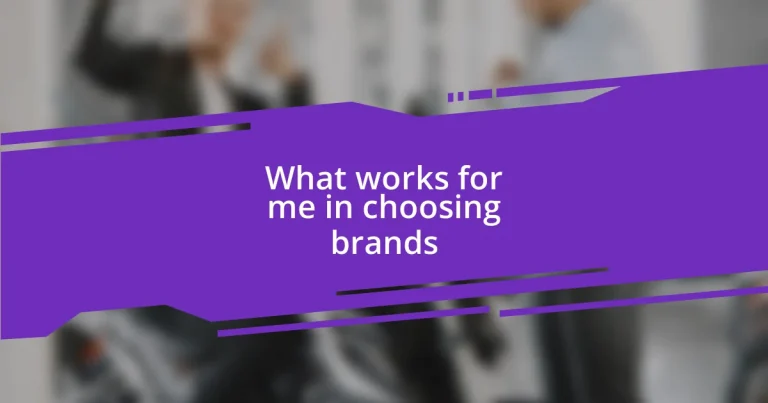 What works for me in choosing brands