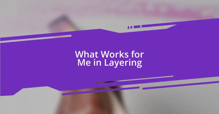 What Works for Me in Layering