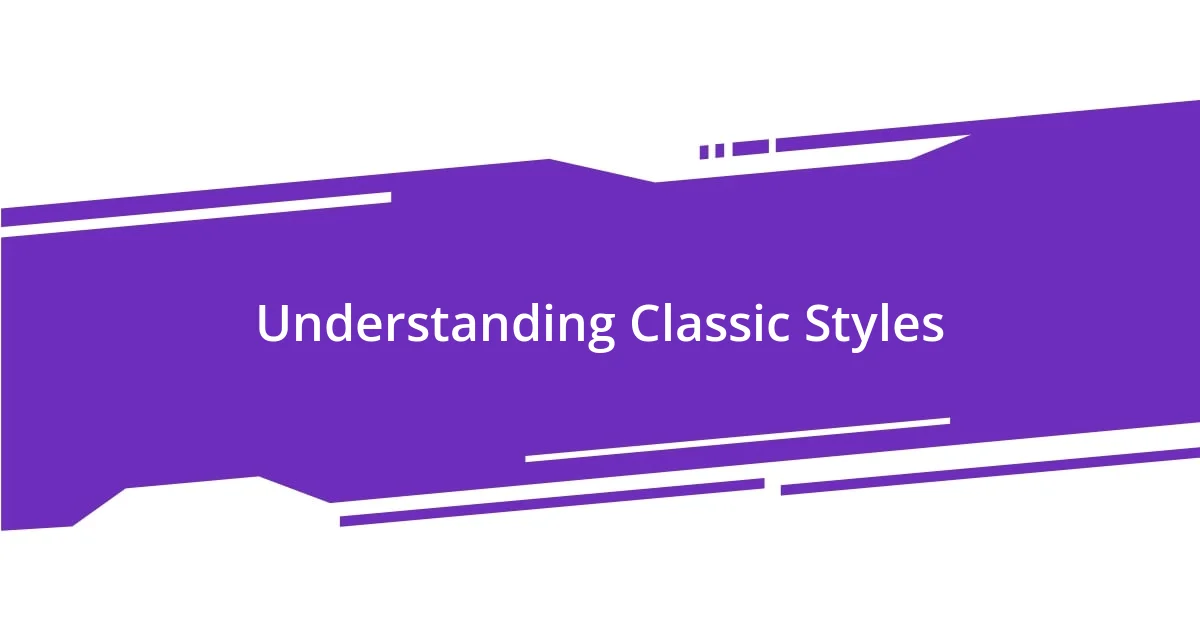 Understanding Classic Styles