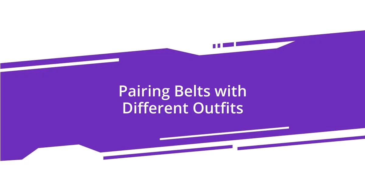 Pairing Belts with Different Outfits