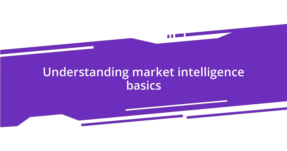 Understanding market intelligence basics
