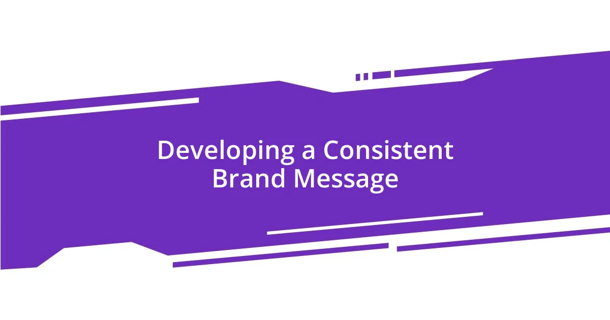 Developing a Consistent Brand Message