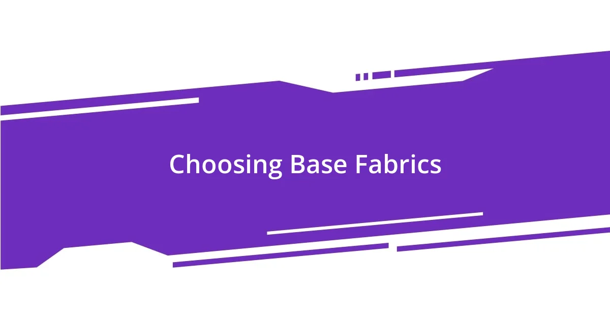 Choosing Base Fabrics