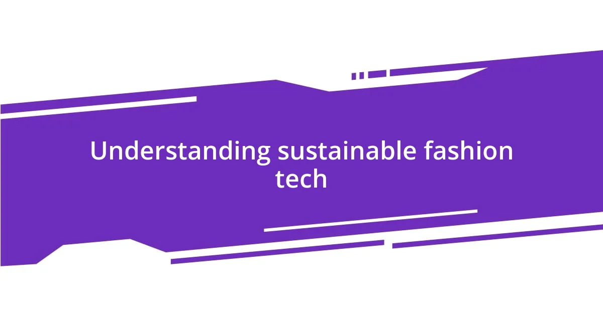 Understanding sustainable fashion tech