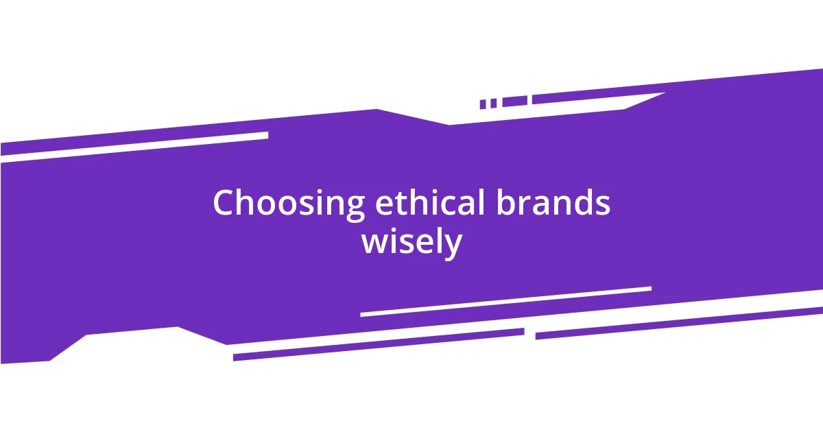 Choosing ethical brands wisely