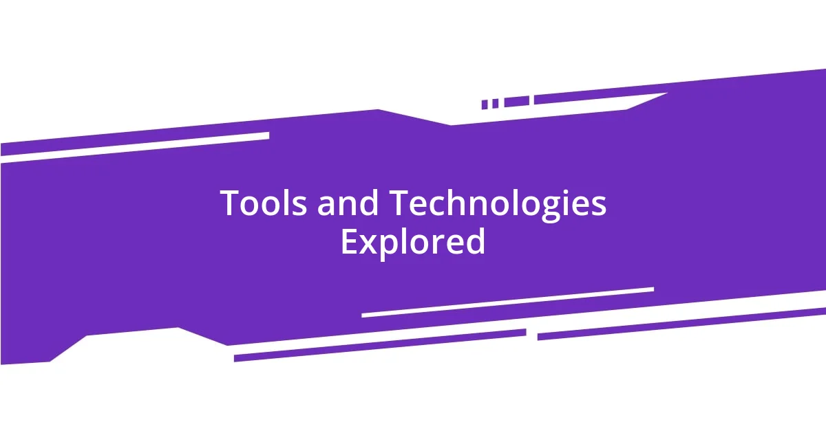 Tools and Technologies Explored