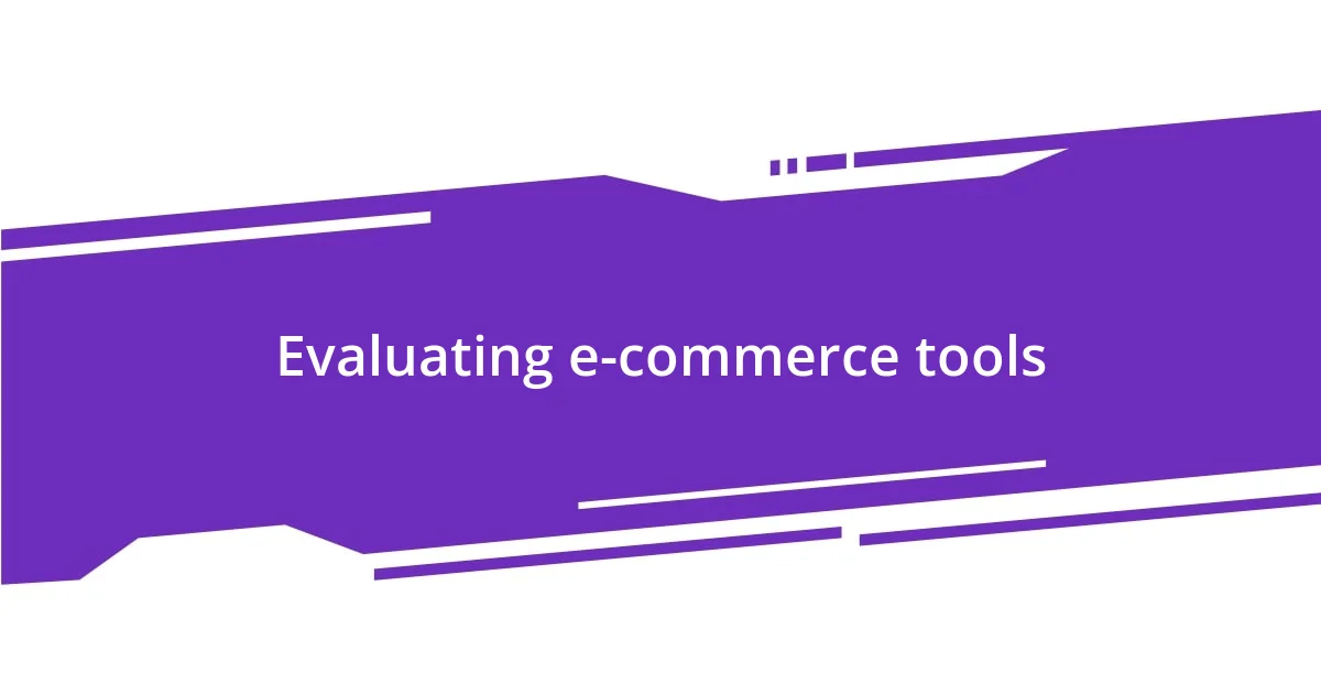 Evaluating e-commerce tools